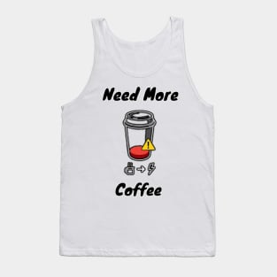 Need More Coffee Tank Top